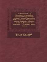 Les Diamants Du Cap. Historique.--Organisation Financiere Et Commerciale, Geologie.--Mode D'Exploitation Et de Traitement. Comparaison Avec Les Giseme