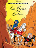 17, Johan & Pirlouit (Lombard) - Tome 17 - Rose des sables (La), Volume 17, La rose des sables