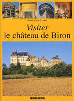 Chateau De Biron (Visiter), les multiples châteaux de Biron en Périgord ou L'aventure de la longue histoire d'un lignage