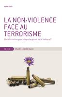 La non-violence face au terrorisme, Une alternative pour rompre la spirale de la violence ?