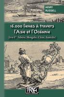 16.000 lieues à travers l'Asie & l'Océanie (livre Ier : Sibérie, Mongolie, Chine, Australie)