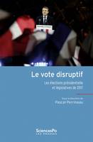 Le vote disruptif, Les élections présidentielle et législatives de 2017