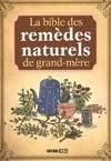 BIBLE DES REMEDES NATURELS DE GRAND-MERE (LA)