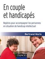 En couple et handicapés, Repères pour accompagner les personnes en situation de handicap intellectuel