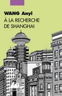 À la recherche de Shanghai