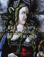 Corpus vitrearum. France. Série complémentaire, Recensement des vitraux anciens de la France, 11, Les vitraux du Midi de la France, Région occitanie, région sud provence-alpes-côte d'azur