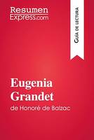 Eugenia Grandet de Honoré de Balzac (Guía de lectura), Resumen y análisis completo