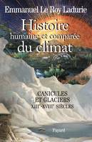 1, Histoire humaine et comparée du climat, volume 1, Canicules et glaciers (XIIIe-XVIIIe siècles)