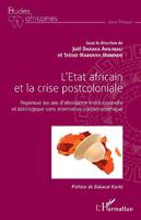 L'État africain et la crise postcoloniale, Repenser 60 ans d'alternance institutionnelle et idéologique sans alternative socioéconomique