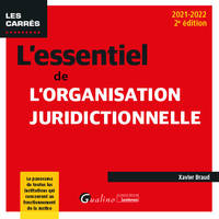 L'essentiel de l'organisation juridictionnelle, Le panorama de toutes les institutions qui concourent au fonctionnement de la justice