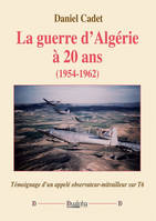 La guerre d'Algérie à 20?ans (1954-1962), Témoignage d'un appelé observateur-mitrailleur sur T6
