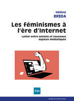 Les féminismes à l’ère d’Internet, Lutter entre anciens et nouveaux espaces médiatiques