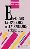 Enseigner la grammaire et le vocabulaire à l'école