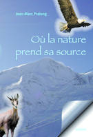 OU LA NATURE PREND SA SOURCE