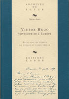 Victor Hugo voyageur de l'Europe, Essai sur les textes de voyage et leurs enjeux