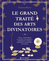 Le grand traité des arts divinatoires, Tarot, runes Futhark ou sorcières, encromancie, cristallomancie, présages, chiromancie, cartomancie,