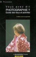 Vous avez dit photographie?, guide des lieux et activités