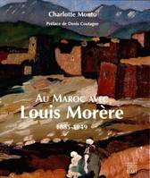Au Maroc avec Louis Morère, 1885-1949, 