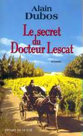 LE SECRET DU DOCTEUR LESCAT, roman