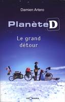 Planète D - le grand détour, le grand détour