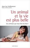 Un animal et la vie est plus belle