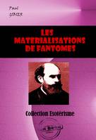 Les matérialisations de Fantômes. La pénétration de la matière et autres phénomènes psychiques [édition intégrale revue et mise à jour], Edition intégrale