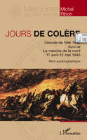 Jours de colère, <em>L'exode de l'été 1940</em> suivi de <em>La marche de la Mort (avril-mai 1945)</em>