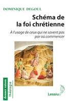 Schéma de la foi chrétienne, A l'usage de ceux qui ne savent pas par où commencer