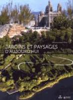 Jardins et paysages d'aujourd'hui