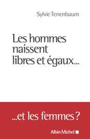 Les Hommes naissent libres et égaux..., ... Et les femmes ?