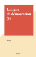 La ligne de démarcation (8)