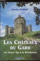 Les châteaux du Gard : Du Moyen âge à la Révolution, du Moyen âge à la Révolution