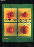 Plantes transgéniques - les graines de la discorde, les graines de la discorde