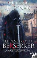 Le devoir d'un berserker, La riposte des dragons, T1