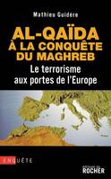 Al-Qaïda à la conquête du Maghreb, Le terrorisme aux portes de l'Europe