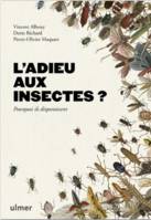 L'Adieu aux insectes ?, Pourquoi ils disparaissent