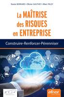 La maîtrise des risques en entreprise, Construire, renforcer, pérenniser