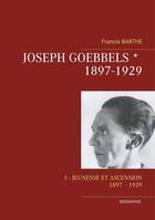 1, Joseph Goebbels, Partie 1  (1897 - 1929) : Jeunesse et ascension
