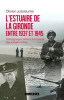 L'estuaire de la Gironde entre 1937 et 1945, Témoignages dans la tourmente des années noires