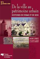 De la ville au patrimoine urbain, Histoires de forme et de sens