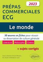 Le monde. 50 œuvres en fiches pour réussir sa dissertation de culture générale. Prépas commerciales ECG 2023