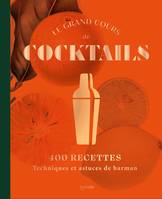 Le grand cours de cocktails, 400 recettes, techniques et astuces de barman