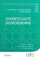 Diverticulite sigmoïdienne, Rapport présenté au 124e Congrès français de chirurgie 2022