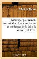 L'étranger plainement instruit des choses anciennes et modernes de la ville de Venise