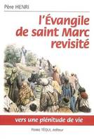 L'Evangile de saint Marc revisité, Vers une plénitude de vie