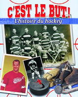 C'est le but! / L'histoire du hockey