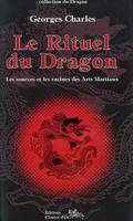 Le rituel du dragon - les sources et les racines des arts martiaux, les sources et les racines des arts martiaux