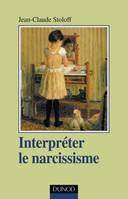 Interpréter le narcissisme