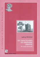 Les sanctuaires de périphérie urbaine en Gaule romaine, Ludivine Péchoux