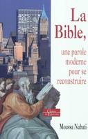 La Bible - Une parole moderne pour se reconstruire